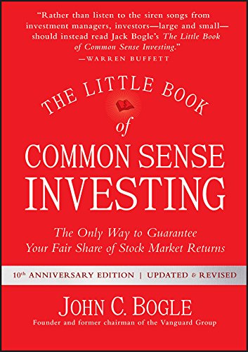 The Little Book of Common Sense Investing: The Only Way to Guarantee Your Fair Share of Stock Market Returns